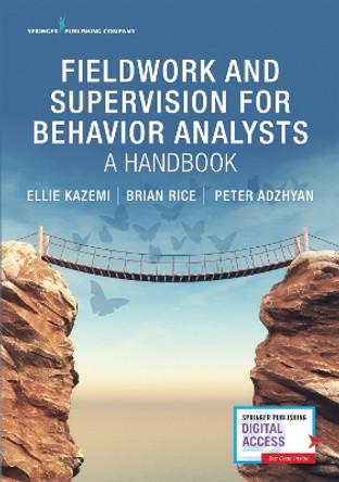 Fieldwork and Supervision for Behavior Analysts: A Handbook by Ellie Kazemi 9780826139122