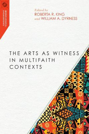 The Arts as Witness in Multifaith Contexts by Roberta R. King 9780830851065