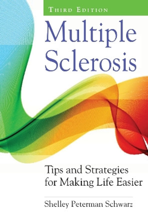 Multiple Sclerosis: Tips and Strategies for Making Life Easier by Shelley Peterman Schwarz 9780826156334