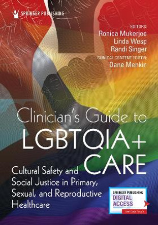 Clinicians Guide to Lgbtqia+ Care: Cultural Safety and Social Justice in Primary, Sexual, and Reproductive Healthcare by Randi Singer 9780826169150