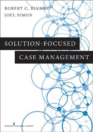 Solution-Focused Case Management by Robert G. Blundo 9780826171856