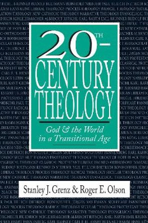20th-Century Theology: God  the World in a Transitional Age by Mr. Stanley J. Grenz 9780830815258 20th-Century Theology: God  the World in a Transitional Age by Mr. Stanley J. Grenz 9780830815258