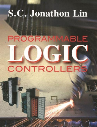 Programmable Logic Controllers by S.C. Jonathon Lin 9780831135072