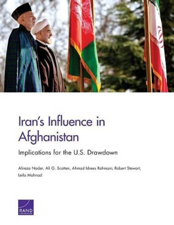 Iran's Influence in Afghanistan: Implications for the U.S. Drawdown by Alireza Nader 9780833085924