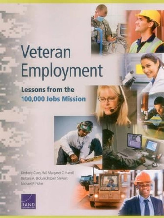 Veteran Employment: Lessons from the 100,000 Jobs Mission by Kimberly Curry Hall 9780833088147