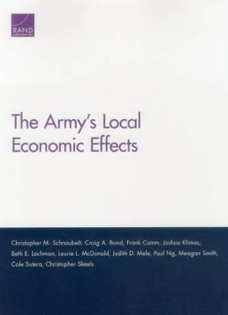 The Army's Local Economic Effects by Christopher M. Schnaubelt 9780833090638