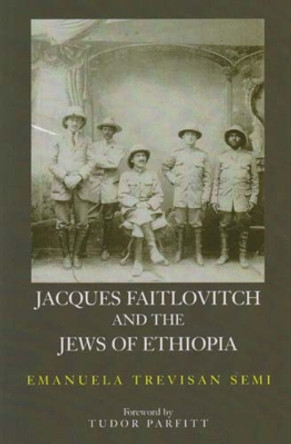 Jacques Faitlovitch and the Jews of Ethiopia by Emanuela Semi 9780853036548