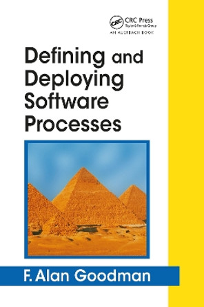 Defining and Deploying Software Processes by F. Alan Goodman 9780849398452