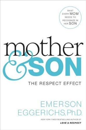 Mother and   Son: The Respect Effect by Emerson Eggerichs 9780849948213