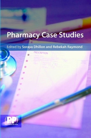 Pharmacy Case Studies by Soraya Dhillon 9780853697244