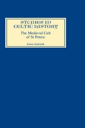 The Medieval Cult of St Petroc by Karen Jankulak 9780851157771