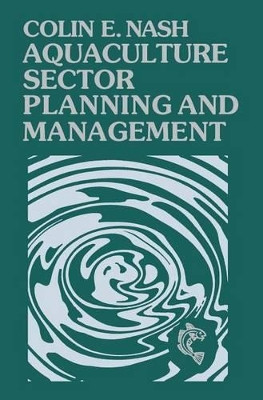 Aquaculture Sector Planning and Management by Colin E. Nash 9780852382271