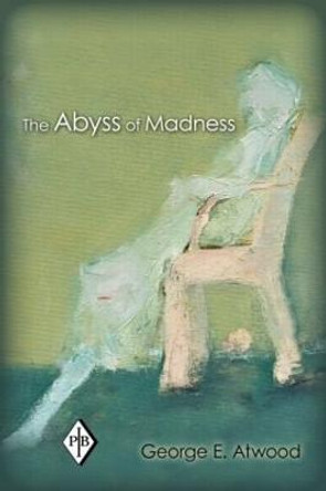 The Abyss of Madness by George E. Atwood