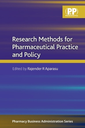 Research Methods for Pharmaceutical Practice and Policy by Rajender R. Aparasu 9780853698807