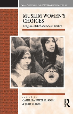 Muslim Women's Choices: Religious Belief and Social Reality by Camillia Fawzi El-Solh 9780854968350