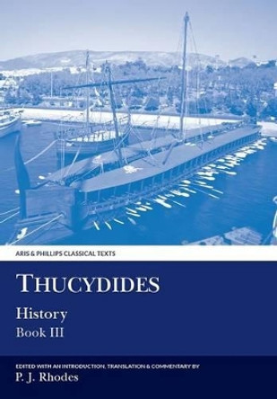 Thucydides: History Book III Peter J. Rhodes 9780856685408 Thucydides: History Book III Peter J. Rhodes 9780856685408