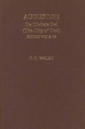 Augustine: The City of God Books VIII and IX by P. G. Walsh 9780856688546