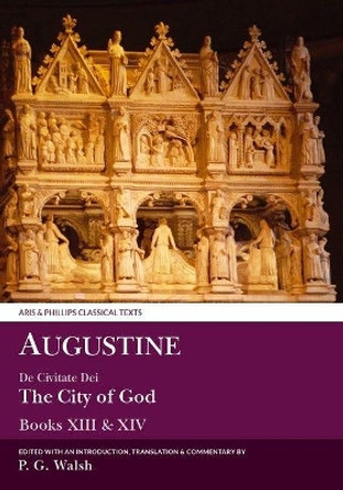Augustine: The City of God Books XIII and XIV by P. G. Walsh 9780856688775