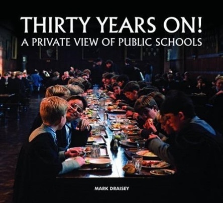 Thirty Years on! A Private View of Public Schools by Mark Draisey 9780857042118