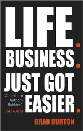 Life. Business: Just Got Easier by Brad Burton 9780857084835