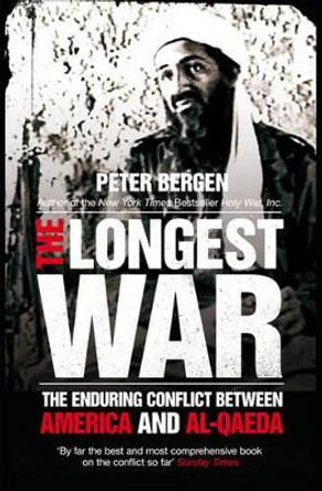The Longest War: The Enduring Conflict between America and Al-Qaeda by Peter Bergen 9780857208828