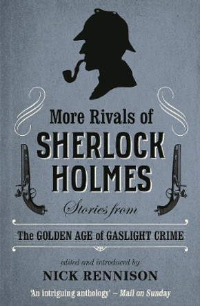 More Rivals Of Sherlock Holmes by Nick Rennison 9780857302601