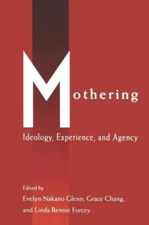 Mothering: Ideology, Experience, and Agency by Evelyn Nakano Glenn