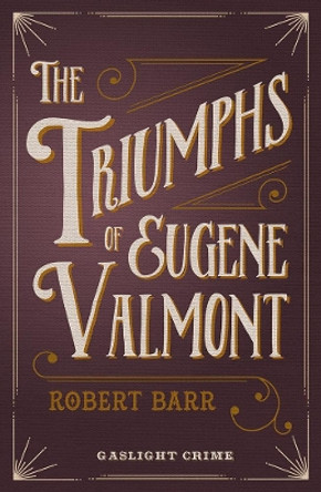 The Triumphs Of Eugene Valmont by Robert Barr 9780857300119