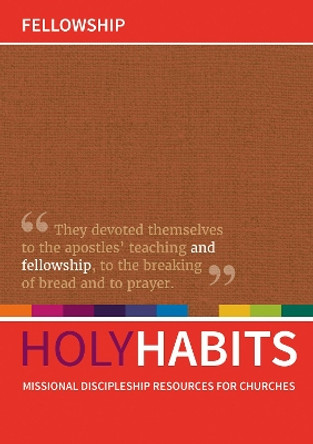 Holy Habits: Fellowship: Missional discipleship resources for churches by Andrew Roberts 9780857466792