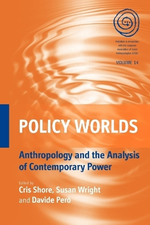 Policy Worlds: Anthropology and the Analysis of Contemporary Power by Cris Shore 9780857452412