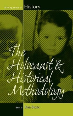 The Holocaust and Historical Methodology by Dan Stone 9780857454928