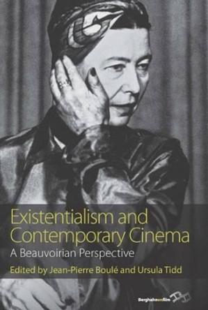 Existentialism and Contemporary Cinema: a Beauvoirian Perspective by Jean-Pierre Boule 9780857457295