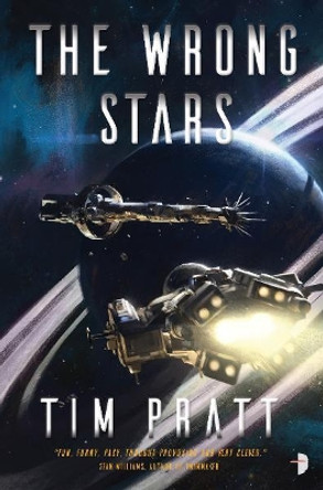 The Wrong Stars: Book One of the Axiom series by Tim Pratt 9780857667083