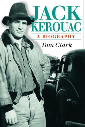 Jack Kerouac: A Biography by Tom Clark 9780859652506