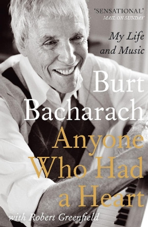 Anyone Who Had a Heart: My Life and Music by Burt Bacharach 9780857898036