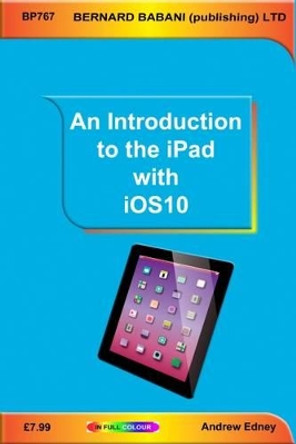 An Introduction to the iPad with iOS10 by Andrew Edney 9780859347679