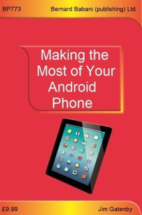 Making the Most of Your Android Phone by Jim Gatenby 9780859347730