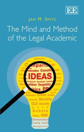 The Mind and Method of the Legal Academic by Jan M. Smits 9780857936547