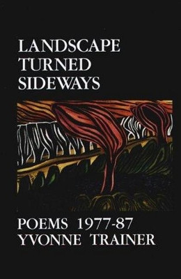 Landscape Turned Sideways: Poems 1977-87 by Yvonne Trainer 9780864920874