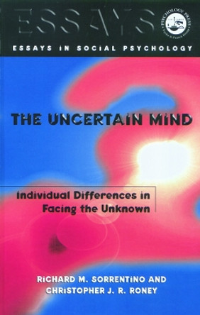 The Uncertain Mind: Individual Differences in Facing the Unknown by Richard M. Sorrentino 9780863776915