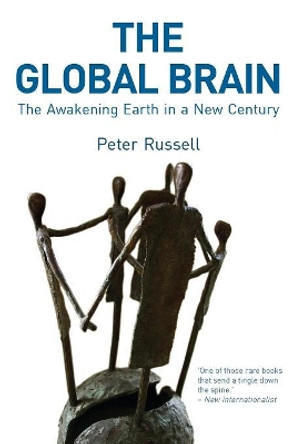 The Global Brain: The Awakening Earth in a New Century by Peter Russell 9780863156168