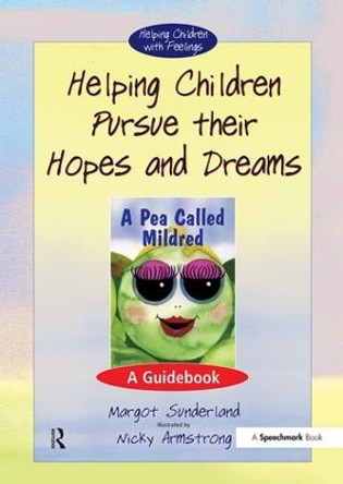 Helping Children Pursue Their Hopes and Dreams: A Guidebook by Margot Sunderland 9780863884559