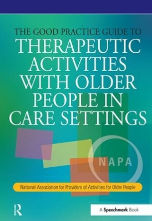 The Good Practice Guide to Therapeutic Activities with Older People in Care Settings Tessa Perrin 9780863885235