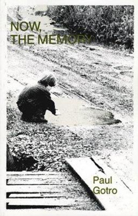 Now, the Memory by Paul Gotro 9780864920492