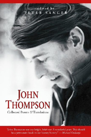 John Thompson: Collected Poems and Translations by Peter Sanger 9780864921451