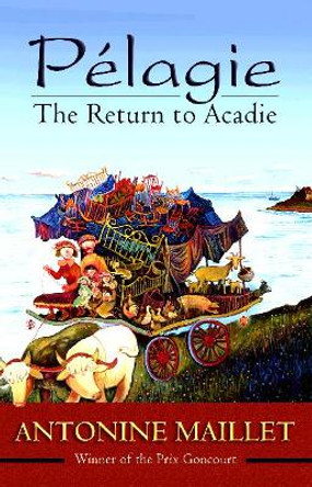 PA (c)lagie: The Return to Acadie by Antonine Maillet 9780864924056