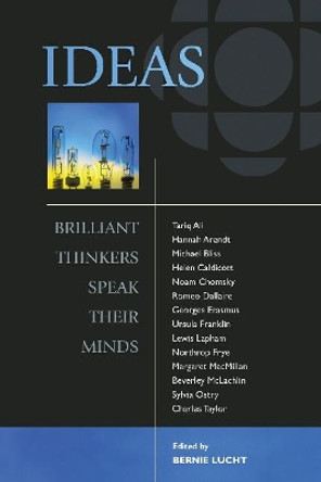 Ideas: Brilliant Thinkers Speak Their Minds by Bernie Lucht 9780864924391