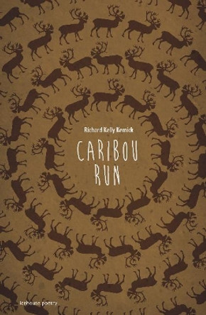 Caribou Run by Richard Kelly Kemick 9780864928757