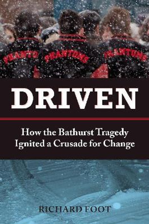 Driven: How the Bathurst Tragedy Ignited a Crusade for Change by Richard Foot 9780864929167