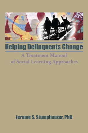 Helping Delinquents Change: A Treatment Manual of Social Learning Approaches by Jerome Beker 9780866564052